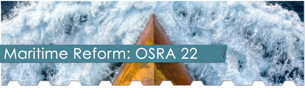 How OSRA 22 Plans to Reform Maritime Practices 1 Maritime Reform OSRA 22 - The Chemical Company