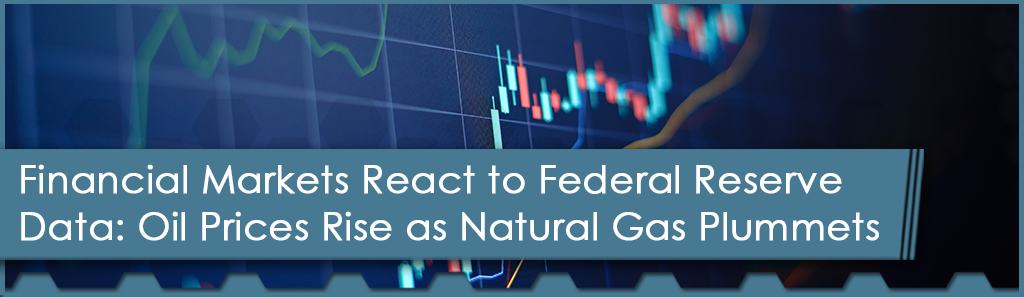 Financial Markets React to Federal Reserve Data: Oil Prices Rise as Natural Gas Plummets 1 Financial Markets React Horizontal - The Chemical Company